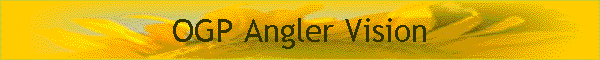 OGP Angler Vision